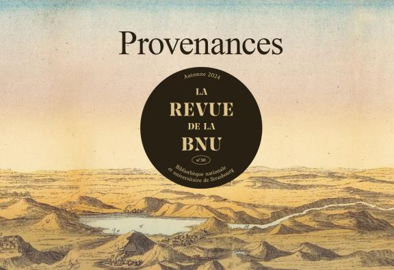 Provenances. Le nouveau numéro de La Revue de la BNU est arrivé.